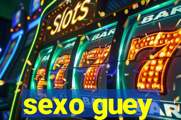 sexo guey